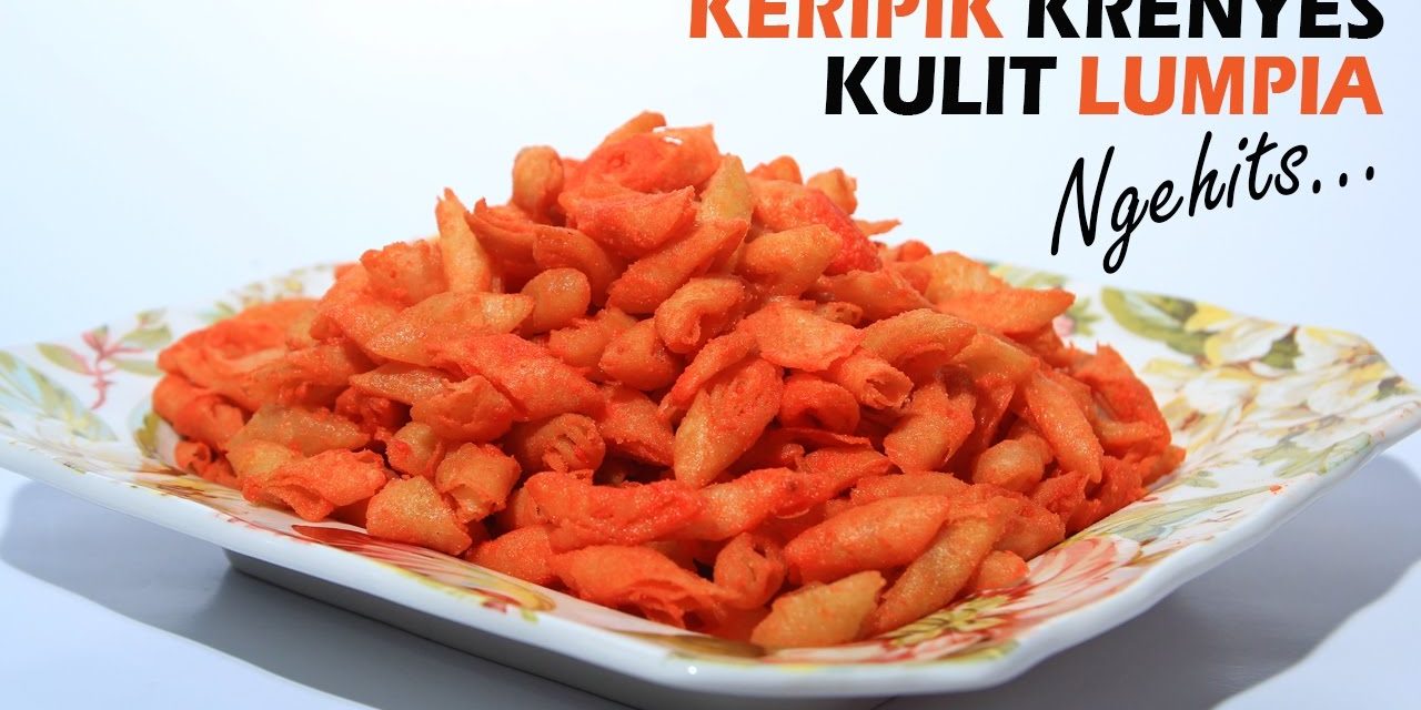 Keripik Kulit Lumpia Lebih Renyah Dan Kering? Ini Trik Simpelnya!