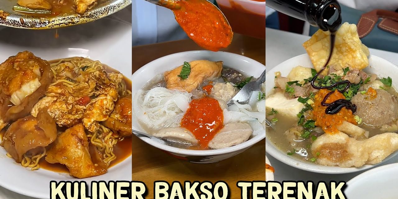 Kuliner Bakso Merupakan Jajanan Favoritnya Semua Kalangan!