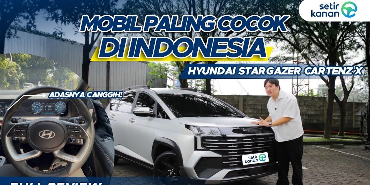 Hyundai Stargazer X, MPV Premium Untuk Keluarga Modern